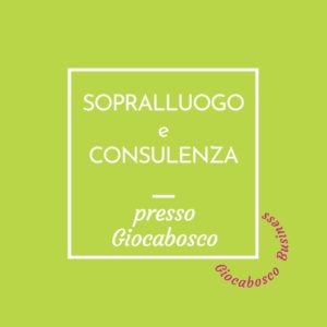 Sopralluogo e Consulenza presso Giocabosco