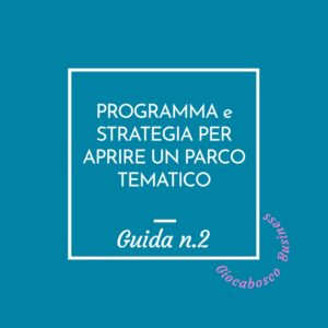 2 Guida: PROGRAMMA e STRATEGIA per Aprire un Parco Tematico