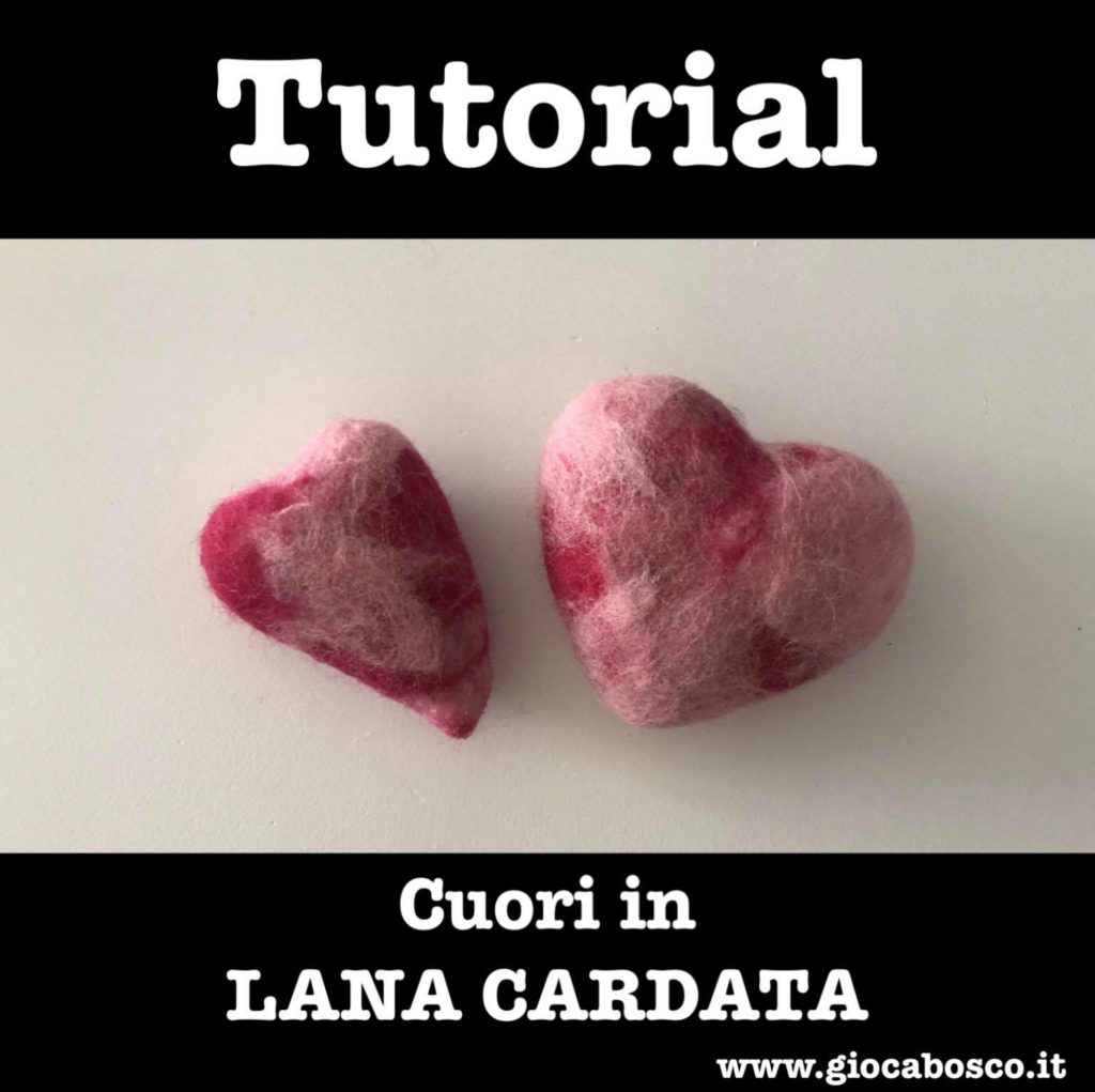 tutorial cuori in lana cardata